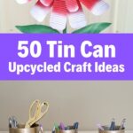 50 Tin Can Craft Ideas